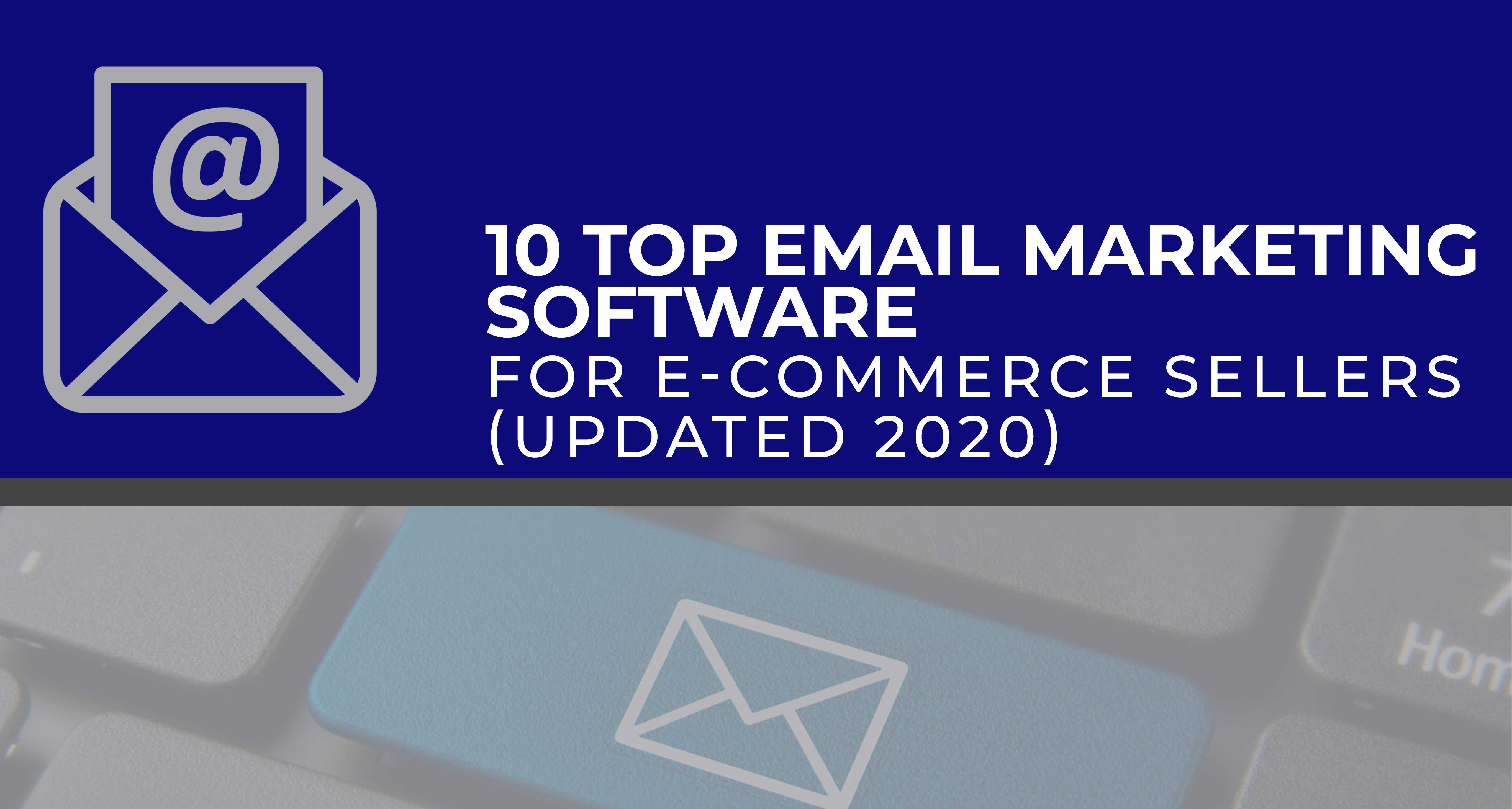 10 Top Email Marketing Software For E-commerce Sellers (Updated 2020)